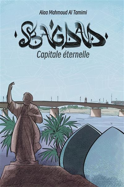 Bagdad, capitale éternelle